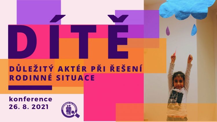 Konference: Dítě – důležitý aktér při řešení rodinné situace
