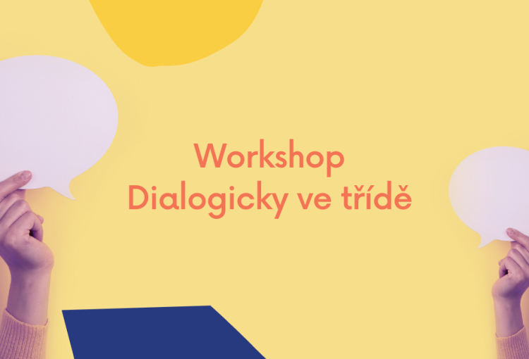 WORKSHOP DIALOGICKY VE TŘÍDĚ